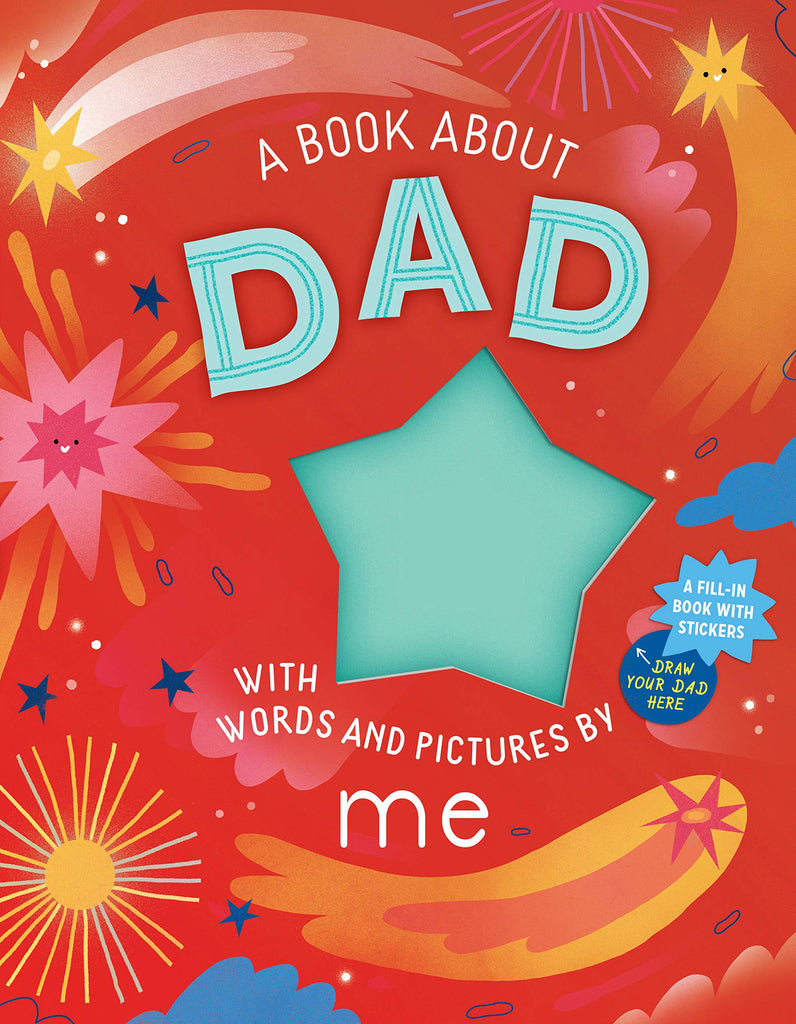 The front cover of 'A Book About Dad, with Words and Pictures by Me'.  The cover is red with colorful stars and fireworks.  A large star under the word dad is open to the next page.  A small circle to the right says 'Draw Your Dad Here'