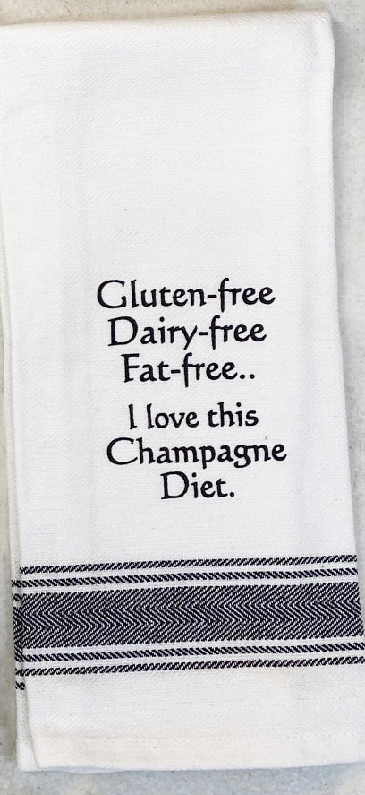 White flour sack tea towel with black printed lettering that reads "Gluten-free Dairy-free Fat-free... I love this Champagne Diet."