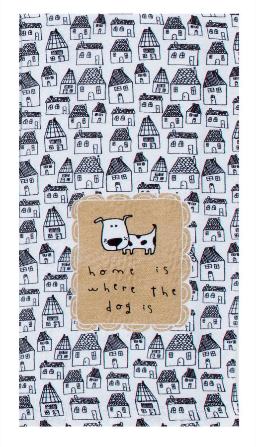 A kitchen towel with a background of drawn houses.  On top of the houses is a tan square with scalloped edges.  In the square is a drawing of a dog and below it is the text 'home is where my dog is'