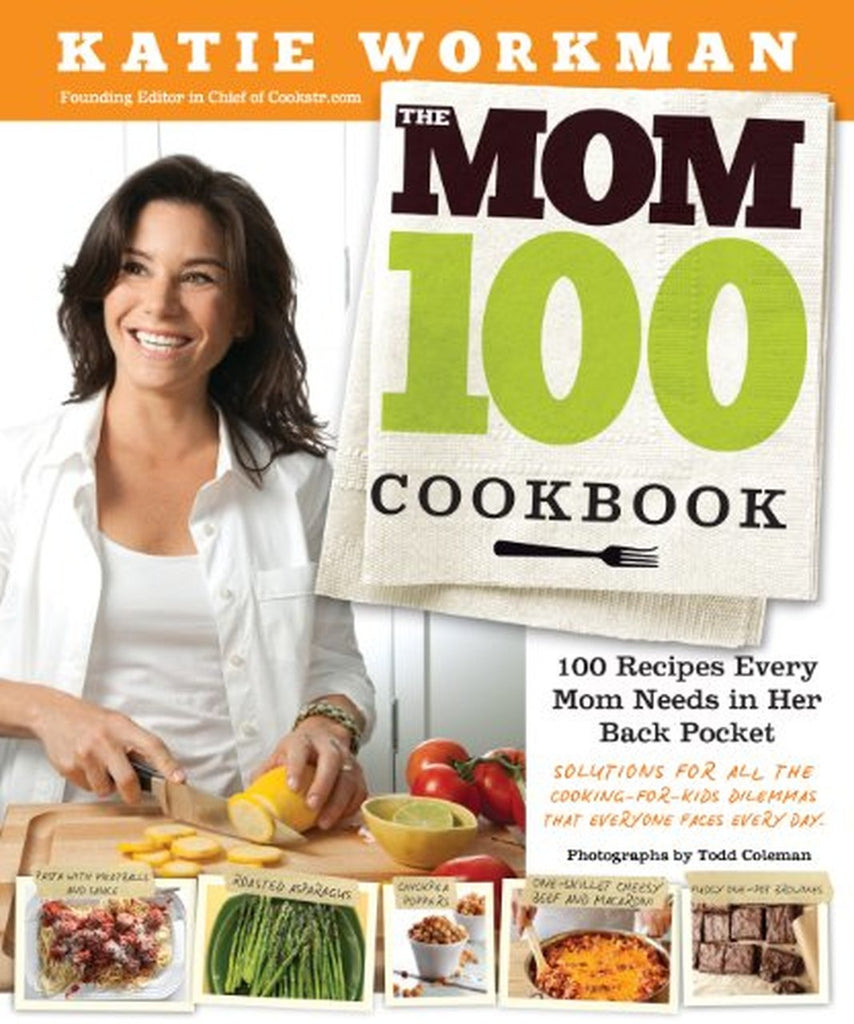 Book cover of 'The Mom 100 Cookbook' features an image of the author cutting vegetables, and photos of pasta, asparagus, chickpea poppers, beef and macaroni, and brownies across the bottom.